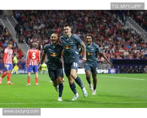 德甲精彩对决马竞逆转莱比锡帽子戏法引爆全场激情